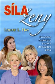 Síla ženy: Průvodce úspěšným životem pro každou ženu - Louise L. Hay