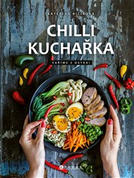 Chilli kuchařka: Vaříme z ostra! - Kateřina Bičíková