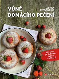 Vůně domácího pečení: Recepty ze slánku, kvasu a droždí... - Ludmila Gottwaldová