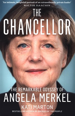 The Chancellor: The Remarkable Odyssey Of Angela Merkel - Kati Marton