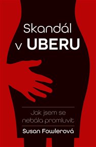 Skandál v Uberu: Jak jsem se nebála promluvit - Susan Fowler