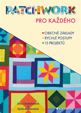 Patchwork pro každého - Jitka Chumchalová, Karla Altmannová