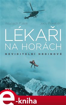 Levně Lékaři na horách: neviditelní hrdinové - Wojciech Fusek, Jerzy Porebski