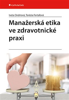 Levně Manažerská etika ve zdravotnické praxi - Terézia Fertaľová, Iveta Ondriová