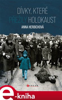 Levně Dívky, které přežily holokaust - Anna Herbichová