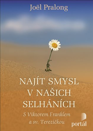 Najít smysl v našich selháních - Joël Pralong
