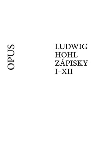 Ludwig Hohl Zápisky I–XII - Ludwig Hohl