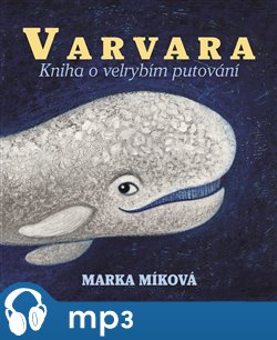 Levně Varvara. Kniha o velrybím putování - Marka Míková