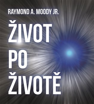 Život po životě, mp3 - Raymond A. Moody