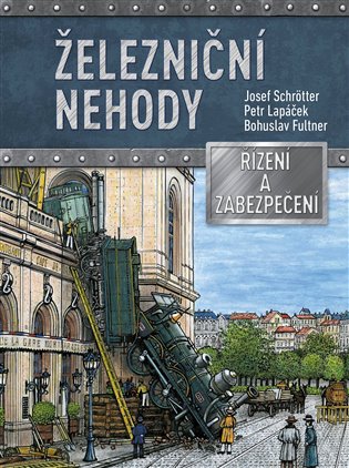 Železniční nehody - Petr Lapáček, Josef Schrötter, Bohuslav Fultner