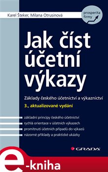 Levně Jak číst účetní výkazy. Základy českého účetnictví a výkaznictví - 3., aktualizované vydání - Milana Otrusinová, Karel Šteker