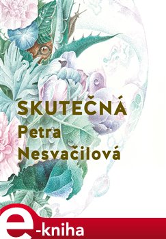 Levně Skutečná - Petra Nesvačilová
