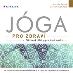 Levně Jóga pro zdraví. Přirozený přístup pro tělo i mysl - Martina Šedová, Lenka Chuchutová