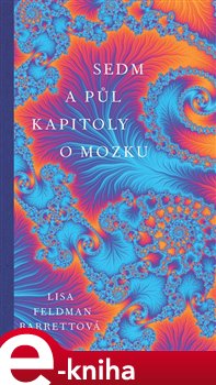 Levně Sedm a půl kapitoly o mozku - Lisa Feldman Barrett