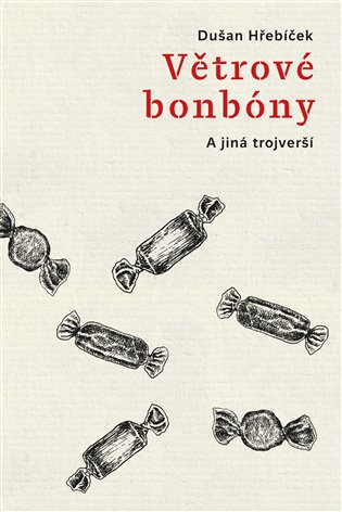 Větrové bonbóny a jiná trojverší - Dušan Hřebíček