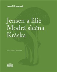 Jensen a lilie / Modrá slečna / Kráska - Josef Kocourek, Michal Jareš (ed.)