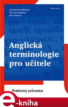Levně Anglická terminologie pro učitele. Praktický průvodce - Dita Trčková, Veronika Dvořáčková, Dita Hochmanová