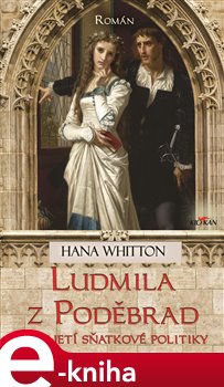 Levně Ludmila z Poděbrad - Hana Whitton