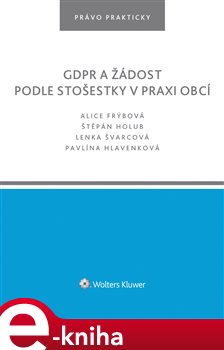 Levně GDPR a žádost podle stošestky v praxi obcí - Lenka Švarcová, Alice Frýbová, Štěpán Holub, Pavlína Hlavenková