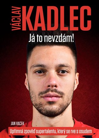 Václav Kadlec: Já to nevzdám! - Jan Vacek