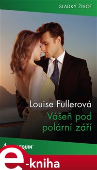 Levně Vášeň pod polární září - Louise Fullerová