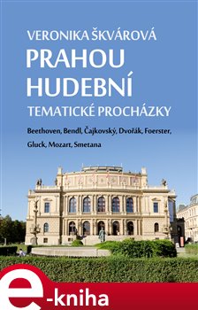 Prahou hudební. Tematické procházky - Veronika Škvárová
