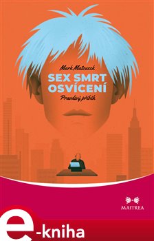 Sex, smrt, osvícení - Mark Matousek