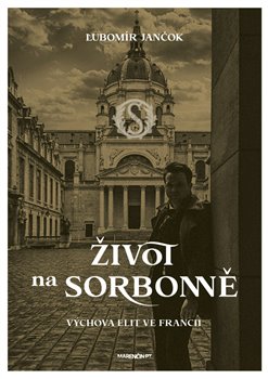 Život na Sorbonně / Výchova elit ve Francii koupíte na Kosmas.cz