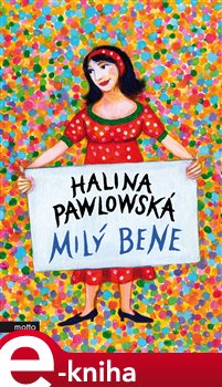 Levně Milý Bene - Halina Pawlowská