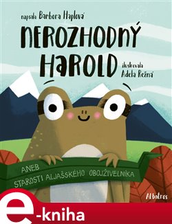 Levně Nerozhodný Harold. aneb Starosti aljašského obojživelníka - Barbora Haplová