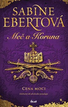 Levně Meč a Koruna: Cena moci - Sabine Ebertová