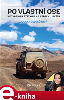 Levně Po vlastní ose. Hedvábnou stezkou na Střechu světa - Jolana Sedláčková