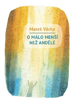 Levně O málo menší než andělé - Marek Orko Vácha