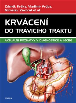 Levně Krvácení do trávicího traktu. aktuální poznatky v diagnostice a léčbě - Vladimír Frýba, Zdeněk Krška, Miroslav Zavoral
