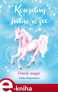 Levně Kouzelný jednorožec: Dotek magie - Linda Chapmanová