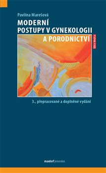 Moderní postupy v gynekologii a porodnictví, 3. vydání koupíte na Kosmas.cz
