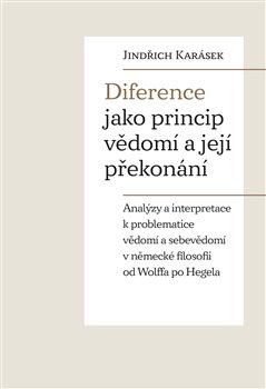 Diference jako princip vědomí a její překonání koupíte na Kosmas.cz