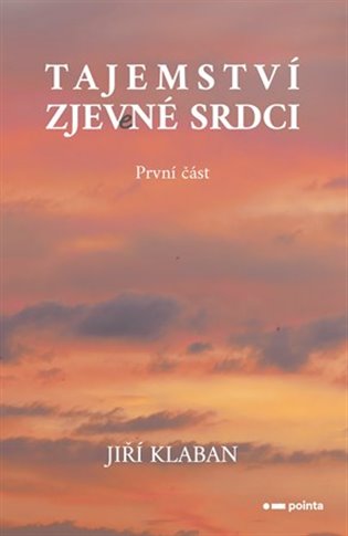 Tajemství zjev(e)né srdci - první část - Jiří Klaban