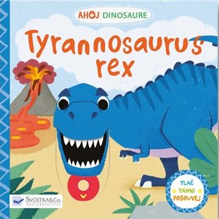 Ahoj Dinosaure - Tyrannosaurus Rex