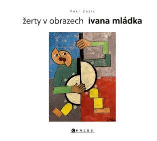 Žerty v obrazech Ivana Mládka - Petr Zajíc, Ivan Mládek