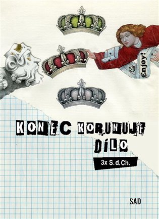 Konec korunuje dílo - S. d. Ch.