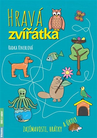 Hravá zvířátka – zajímavosti, hrátky a úkoly - Radka Kneblova