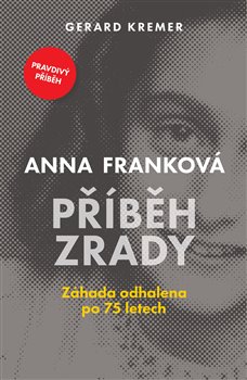 Anna Franková: Příběh zrady koupíte na Kosmas.cz