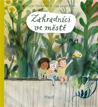 Zahradníci ve městě - Lina Laurentová, Maija Hurmeová