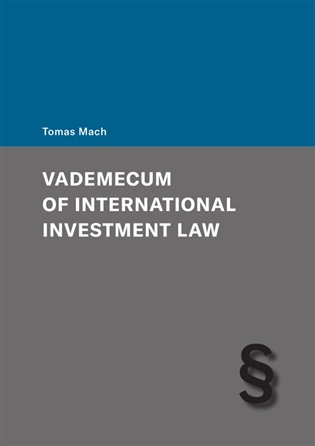 Vademecum of International Investment Law - Tomas Mach