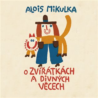 O zvířátkách a divných věcech, mp3 - Alois Mikulka