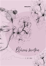 Blázni kvetou -  C. H. Ohr