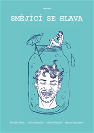 Smějící se hlava - Marian Wažik, Miroslav Wolba, Marcel Wünscht, Marek Wydareny, Michael Wyvraceny