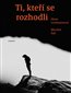 Ti, kteří se rozhodli