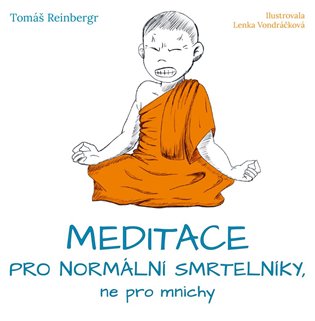 Meditace pro normální smrtelníky, ne pro mnichy - Tomáš Reinbergr
